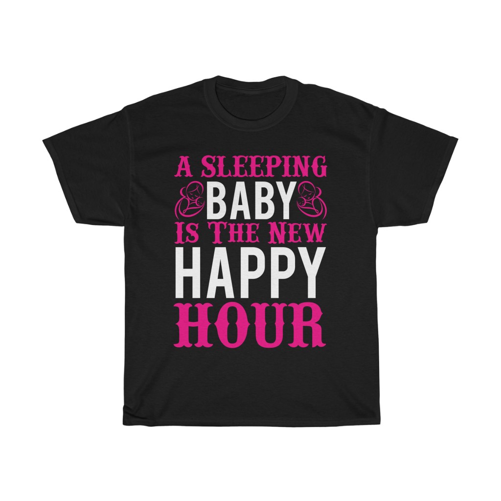 A Sleeping Baby Is The New Happy Hour Tshirt Design 1