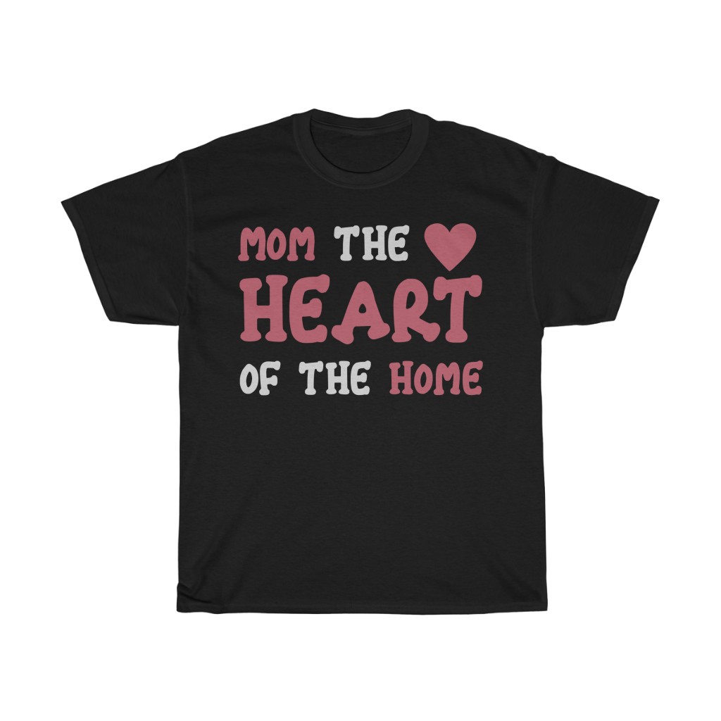 Mom The Heart Of The Home  Tshirt