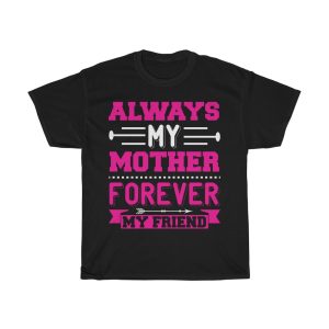 Always My Mother Forever My Friend Tshirt Design 2