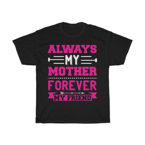 Always My Mother Forever My Friend Tshirt Design 2