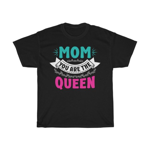 Mom You Are The Queen Tshirt Design 2