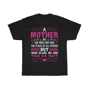 A Mother Is She Who Tshirt