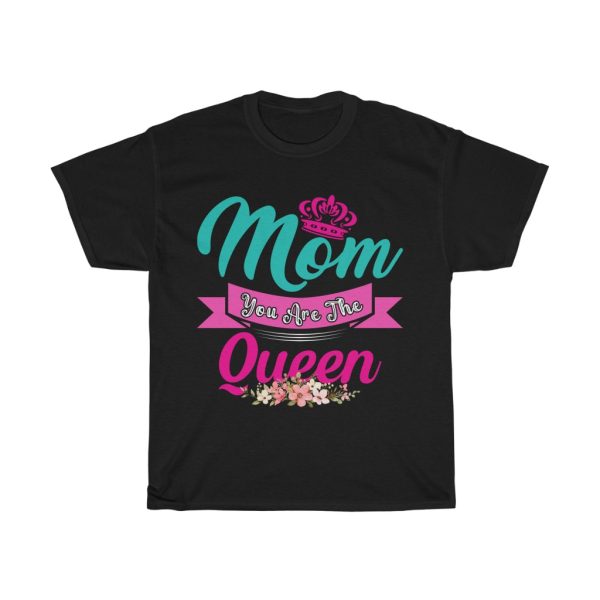 Mom You Are The Queen Tshirt Design 4