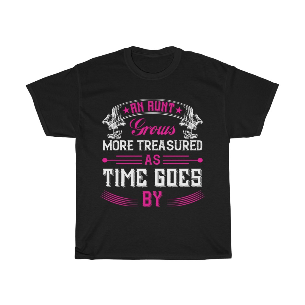 An Aunt Grows More Treasured As Time Goes By Tshirt