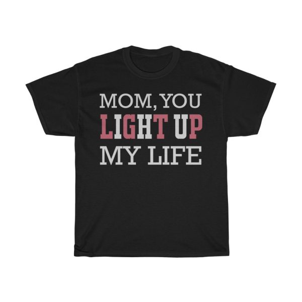 Mom, You Light Up My Life  Tshirt