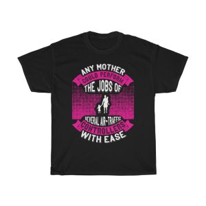 Any Mother Could Perform The Jobs Of Several Air Traffic Controllers With Ease  Tshirt