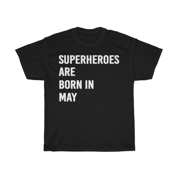 Superheroes Are Born In May Birthday Gift T-shirt