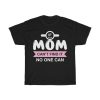 Mom Cant Find It No Tshirt