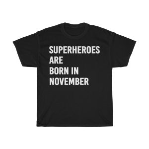 Superheroes Are Born In November Birthday Gift T-shirt