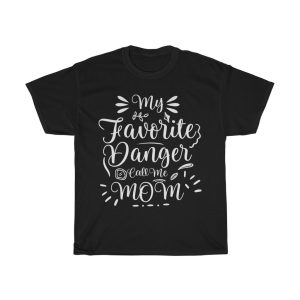 Mom Favorite Danger Call Me Tshirt