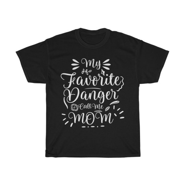 Mom Favorite Danger Call Me Tshirt