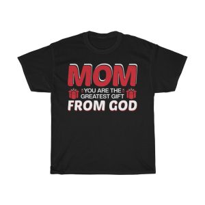 Mom Greatest Gift From God Tshirt