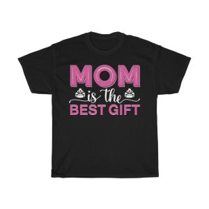 Mom Is The Best Gift Tshirt