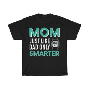 Mom Just Like Dad Only Tshirt