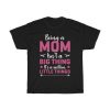 Being A Mom Mothers Day Tshirt