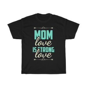 Mom Love Is Strong Love Tshirt Design 2