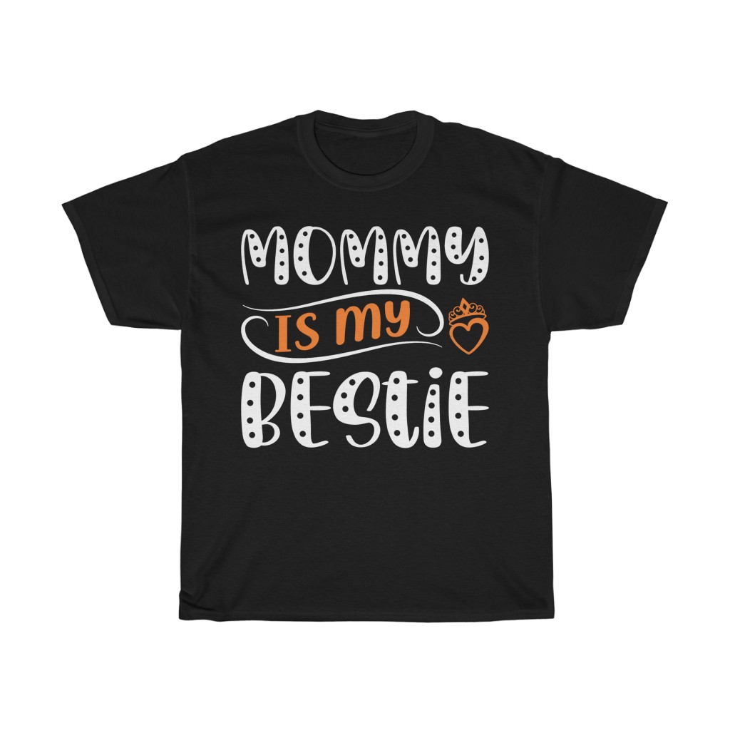 Mommy Is My Bestie  Tshirt