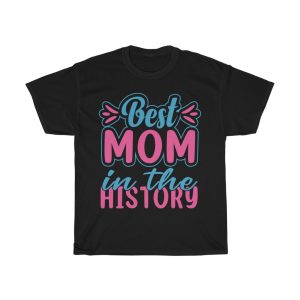 Best Mom In The History  Tshirt