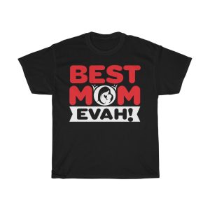 Best Mom Evah Mother  Tshirt