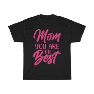 Mom You Are The Best Tshirt Design 2