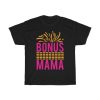 Bonus Mama Tshirt