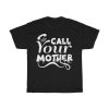 Call Your Mother Tshirt