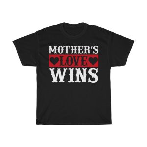 Mothers Love Wins Tshirt Design 2