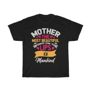 Mother The Most Beautiful  Tshirt