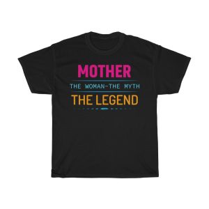 Mother The Woman The Myth Tshirt