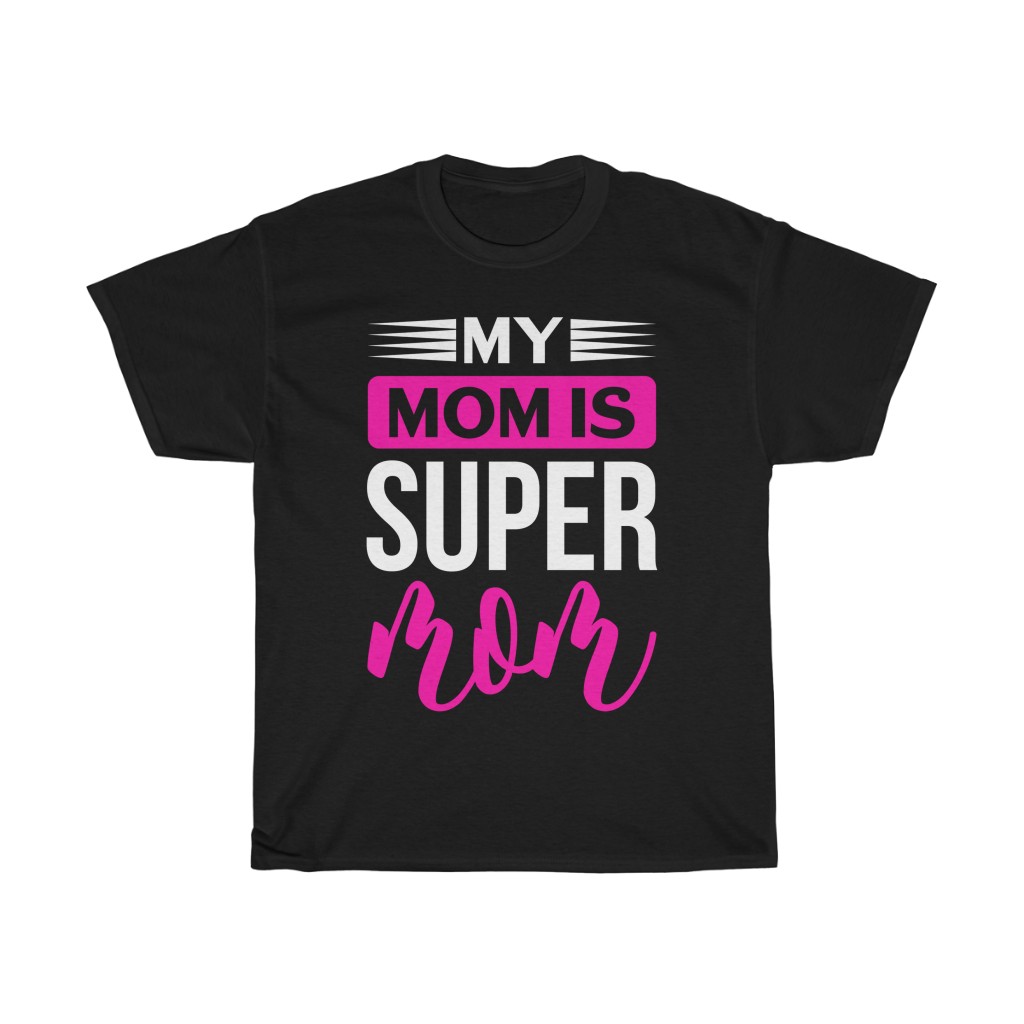 My Mom Is Super Mom Tshirt Design 1