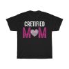 Cretified Mom Tshirt