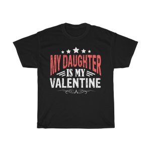 My Daughter Is My Valentine Tshirt