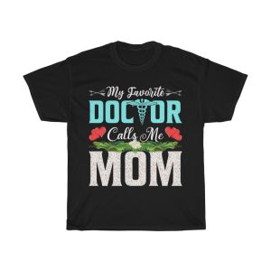 My Favorite Doctor Calls Me Mom Tshirt Design 2