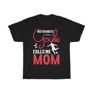 My Favorite Goalie Calls Me Mom Tshirt