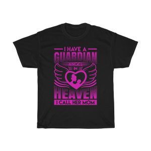 I Have A Guardian Angel In Heaven I Call Her Mom Tshirt