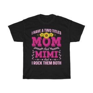 I Have A Two Titles Mom And Mi’mi And I Rock Them Both Tshirt Design 1