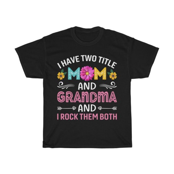 I Have Two Title Mom And Grandma And I Rock Them Both Tshirt