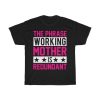 The Phrase Working Mother Is Redundant Tshirt Design 3