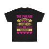 The Phrase Working Motheris Redundant Tshirt