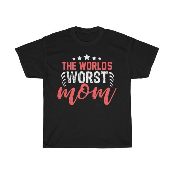 The World’s Worst Mom Tshirt