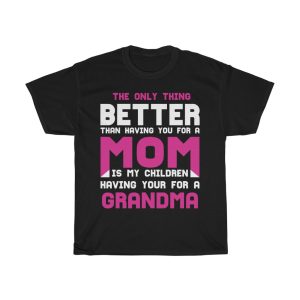 The Only Thing Better Mom Tshirt