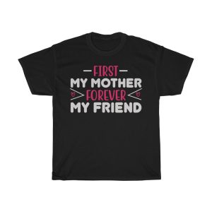 First My Mother Forever My Friend  Tshirt Design 1