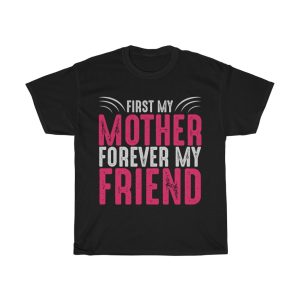 First My Mother Forever My Friend  Tshirt Design 2