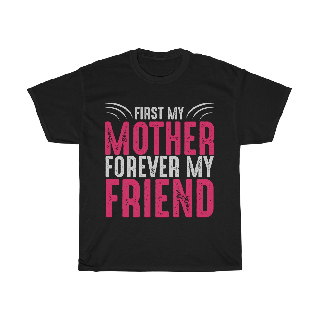 First My Mother Forever My Friend  Tshirt Design 2