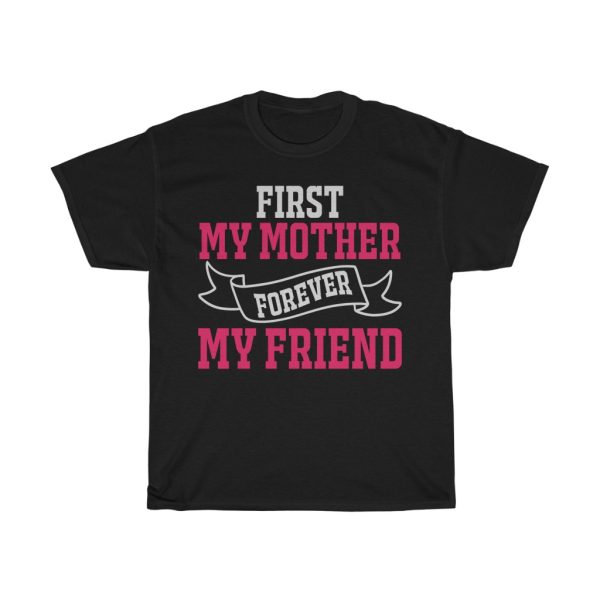 First My Mother Forever My Friend  Tshirt Design 3