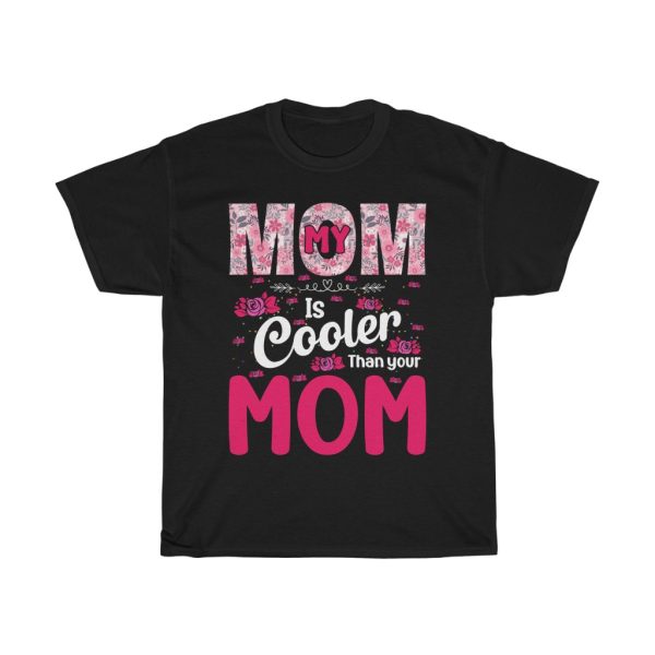 My Mom Is Cooler Than Your Mom Tshirt