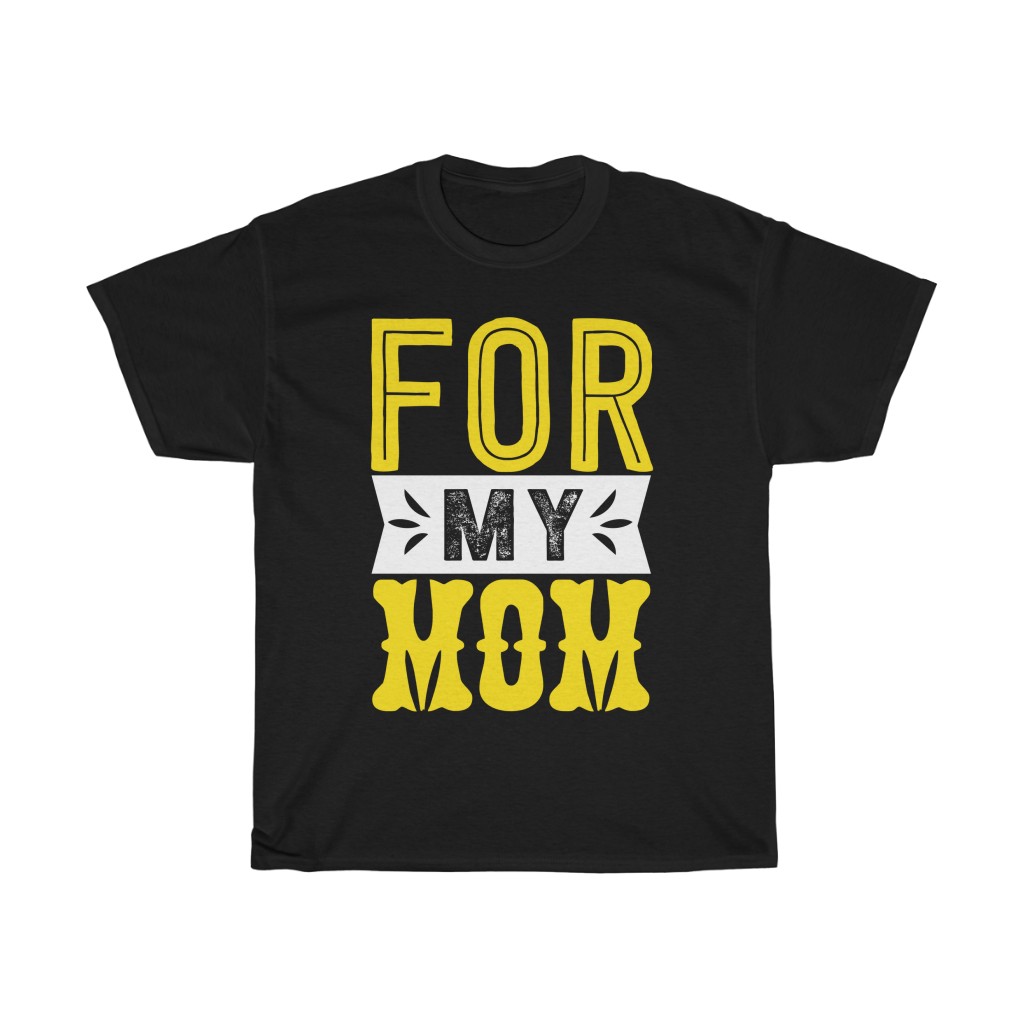 For My Mom Typography  Tshirt