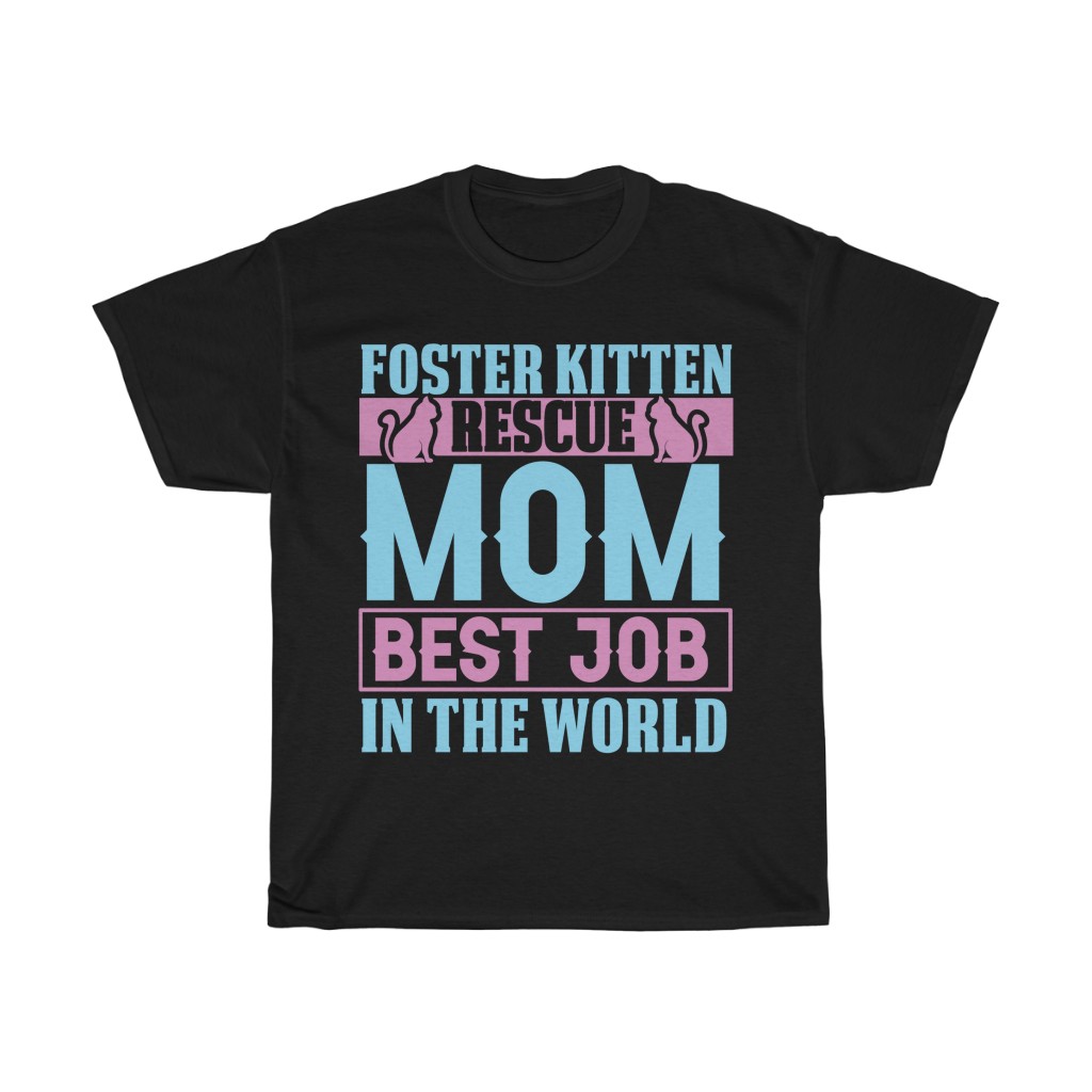 Foster Kitten Rescue Mom Best Job In The World Tshirt