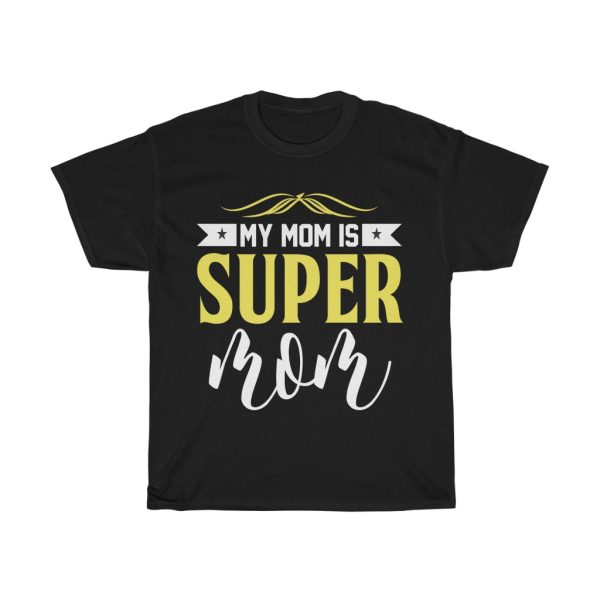 My Mom Is Super Mom Tshirt Design 5