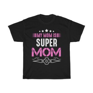 My Mom Is Super Mom Tshirt Design 6